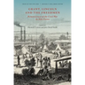 Grant, Lincoln and the Freedmen: Reminiscences of the Civil War by John Eaton