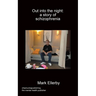 Out into the night: a story of schizophrenia