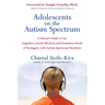 Adolescents on the Autism Spectrum: A Parent's Guide to the Cognitive, Social, Physical, and Transition Needs ofTeenagers with Autism Spectrum Disorde