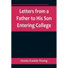 Letters from a Father to His Son Entering College