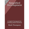 Simplified Development: A Useful Framework for Creating Great Solutions