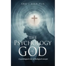 The Psychology of God: A psychological view of theological concepts