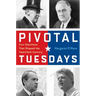 Pivotal Tuesdays: Four Elections That Shaped the Twentieth Century