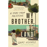 My Brother, My Land: A Story from Palestine