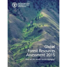 Global Forest Resources Assessment 2015: How are the world's forests changing?