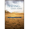 Testing of God's Sons: The Refining of Faith as a Biblical Theme