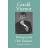 Gerald Vizenor: Writing in the Oral Tradition