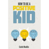 How To Be A Positive Kid