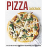 Pizza Cookbook: 80+ Step-By-Step Pizza Dough Recipes For Homemade Pizza From Scratch