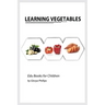 Learning Vegetables: Montessori real vegetables book for babies and toddlers, bits of intelligence for baby and toddler, children's book, l