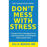Don't Mess with Stress(TM): A Simple Guide to Managing Stress, Optimizing Health, and Making the World a Better Place