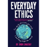 Everyday Ethics: The daily decisions you make and how they shape the world