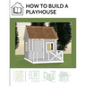 How to build a playhouse: Wooden outdoor playhouse for kids