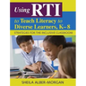 Using RTI to Teach Literacy to Diverse Learners, K-8: Strategies for the Inclusive Classroom
