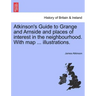 Atkinson's Guide to Grange and Arnside and Places of Interest in the Neighbourhood. with Map ... Illustrations.