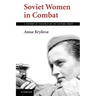Soviet Women in Combat: A History of Violence on the Eastern Front