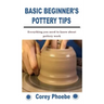 Basic Beginner's Pottery Tips: Everything you need to know about pottery work
