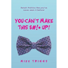 You Can't Make This $#!+ Up!: Retail: Politics like you've never seen it before!