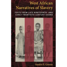 West African Narratives of Slavery: Texts from Late Nineteenth- And Early Twentieth-Century Ghana