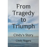 From Tragedy to Triumph: Cindy's Story