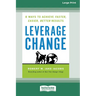 Leverage Change: 8 Ways to Achieve Faster, Easier, Better Results [Large Print 16 Pt Edition]