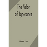 The valor of ignorance