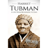 Harriet Tubman: A Life From Beginning to End