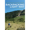 Backpacking the Light Way: Comfortable, Efficient, Smart