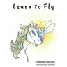 Learn to Fly: An illustrated book for adults and teens navigating grief and loss