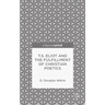 T.S. Eliot and the Fulfillment of Christian Poetics