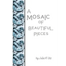 A Mosaic of Beautiful Pieces