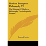 Modern European Philosophy V2: The History of Modern Philosophy Psychologically Treated