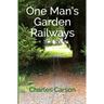 One Man's Garden Railways