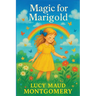 Magic for Marigold: A Novel of Childhood and Wonder