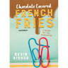 Chocolate Covered French Fries: A Recipe for Any Relationship