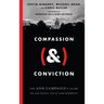Compassion (&) Conviction: The and Campaign's Guide to Faithful Civic Engagement