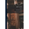 My Life: A Record of Events and Opinions; Volume 2
