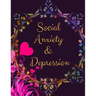 Social Anxiety and Depression Workbook: Ideal and Perfect Gift for Social Anxiety and Depression Workbook Best Social Anxiety and Depression Workbook