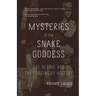 Mysteries of the Snake Goddess: Art, Desire, and the Forging of History