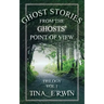 Ghost Stories from the Ghosts' Point of View, Vol 1.