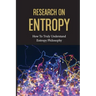Research On Entropy: How To Truly Understand Entropy Philosophy: The Definition Of Entropy In Chemistry