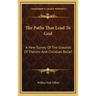 The Paths That Lead to God: A New Survey of the Grounds of Theistic and Christian Belief