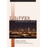 Denver: An Archaeological History