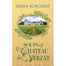 Soups of Ch穰eau de Verzat: A Literary Cookbook & Culinary Tribute to the French Revolution