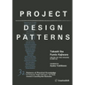 Project Design Patterns: 32 Patterns of Practical Knowledge for Producers, Project Managers, and Those Involved in Launching New Businesses