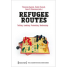 Refugee Routes: Telling, Looking, Protesting, Redressing