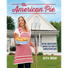 Ms. American Pie: Buttery Good Pie Recipes and Bold Tales from the American Gothic House