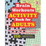 Brain Workouts ACTIVITY Book for ADULTS; Vol. 2 (Crossword, Codeword, Word fill-ins, Mazes, Word search & Sudoku) 210 Large Print Puzzles.