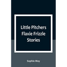 Little Pitchers Flaxie Frizzle Stories