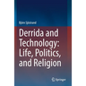 Derrida and Technology: Life, Politics, and Religion